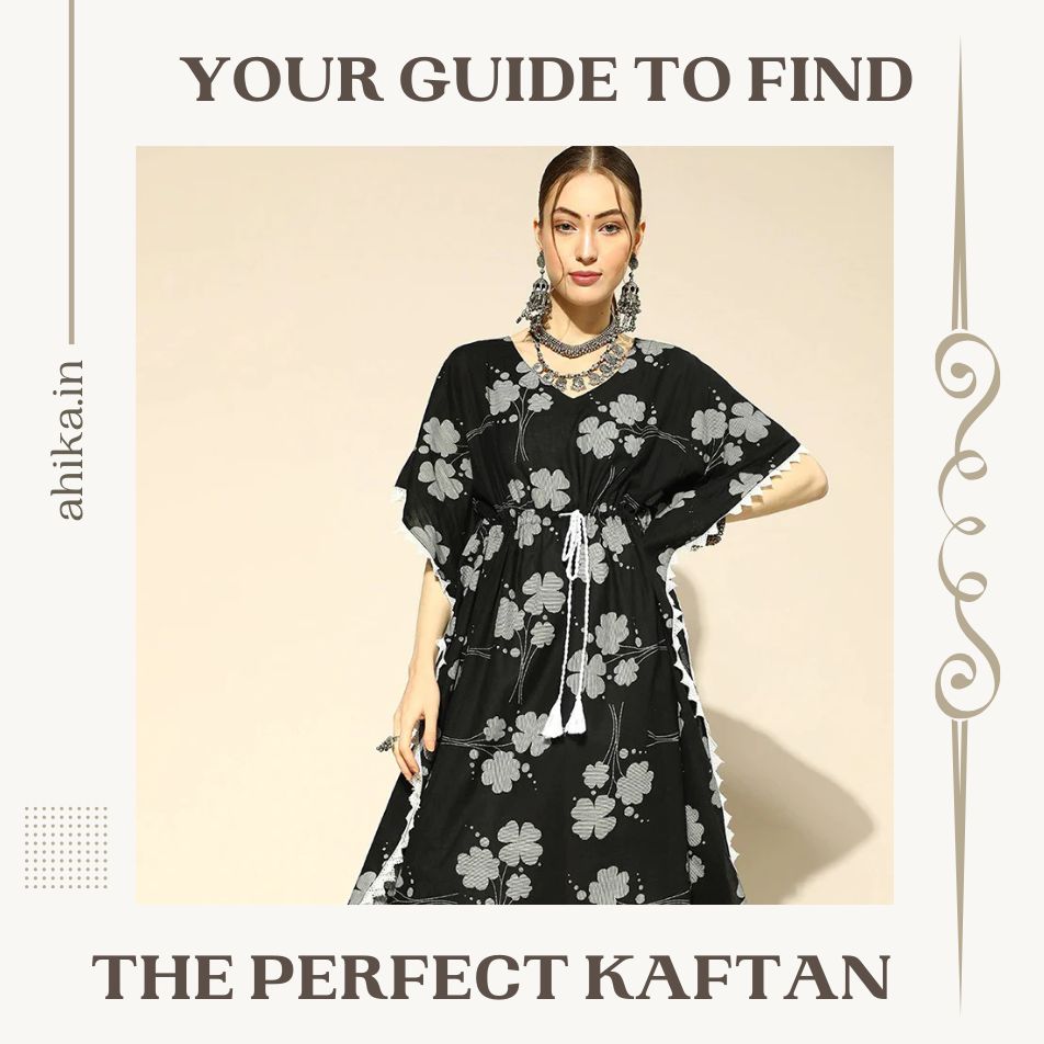 Your Guide To Find The Perfect Kaftan