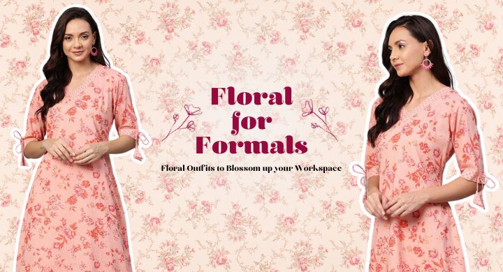 Floral for Formals - Floral Outfits to Blossom up your Workspace