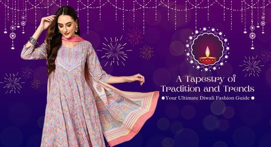 A Tapestry of Tradition and Trends : Your Ultimate Diwali Fashion Guide